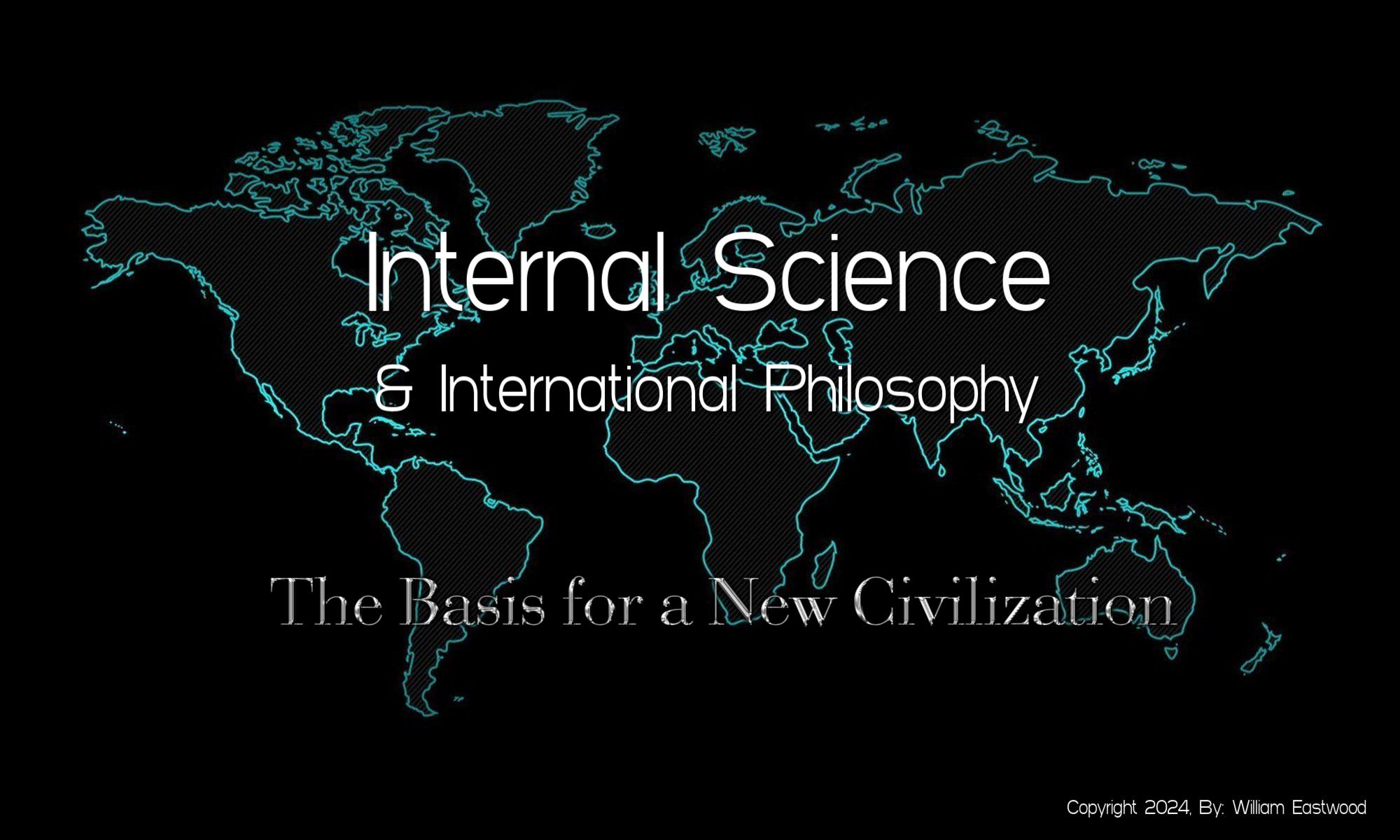The Internal Science & International Philosophy of William Eastwood to solve world problems