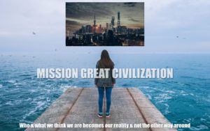 Mission to Create a Great Civilization