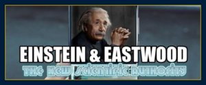 Einstein & Eastwood: The new scientific authority