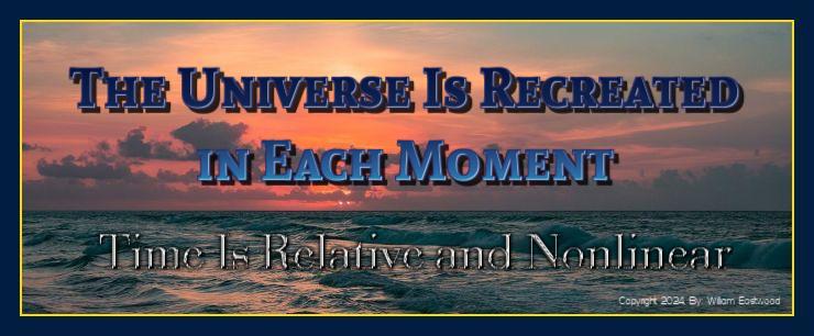 The Universe is recreated in each moment