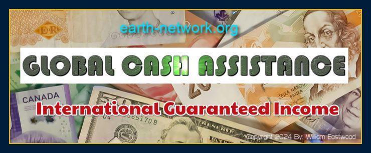 Global Cash Assistance: International Guaranteed Income by Earth Network for the People of Earth