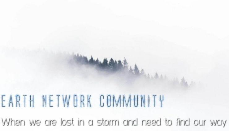 740 Earth Network community when we are lost in a storm