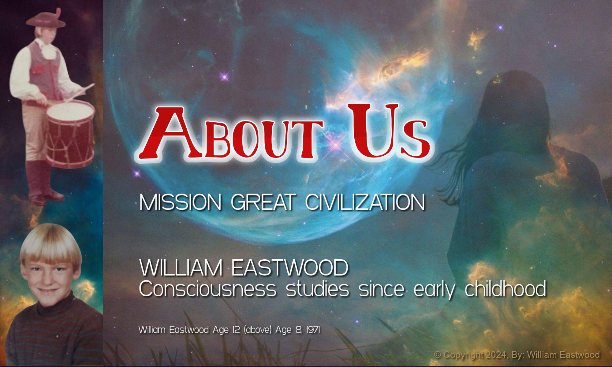 Earth Network presents ; ABOUT US: William Eastwood & Mission Great Civilization